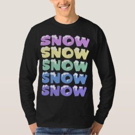SNEEUW, SNEEUW, SNEEUW, SNEEUW T-SHIRT