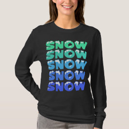 SNEEUW, SNEEUW, SNEEUW, SNEEUW T-SHIRT