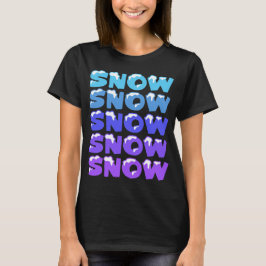 SNEEUW, SNEEUW, SNEEUW, SNEEUW T-SHIRT