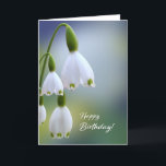 Sneeuwklokjes Happy Birthday Kaart<br><div class="desc">Sneeuwdruppels (Leucojum aestivum),  kleine witte hangende klokvormige bloemen.</div>
