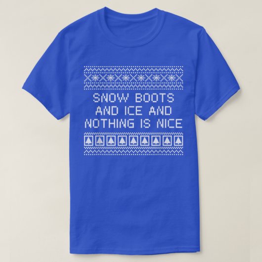 Sneeuwlaarzen en ijs en niets zijn mooie kerst R T-shirt (Design voorkant)