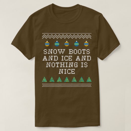 Sneeuwlaarzen en ijs en niets zijn mooie kerst R T-shirt (Design voorkant)