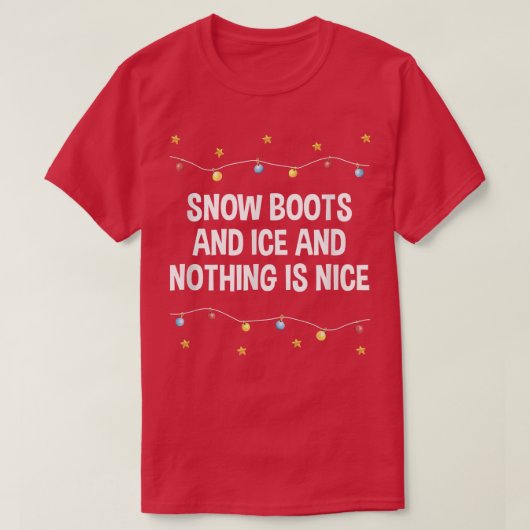 Sneeuwlaarzen en ijs en niets zijn mooie kerst R T-shirt (Design voorkant)