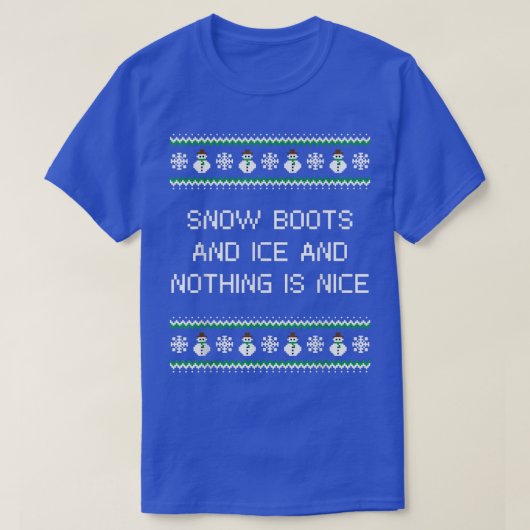 Sneeuwlaarzen en ijs en niets zijn mooie kerst R T-shirt (Design voorkant)