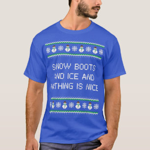 Sneeuwlaarzen en ijs en niets zijn mooie kerst R T-shirt