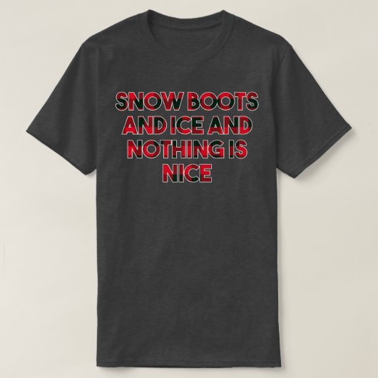 Sneeuwlaarzen en ijs en niets zijn mooie kerst R T-shirt (Design voorkant)