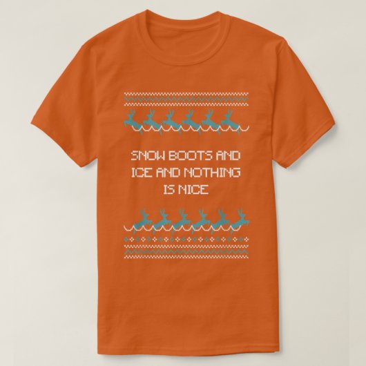 Sneeuwlaarzen en ijs en niets zijn mooie kerst R T-shirt (Design voorkant)