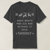 Sneeuwlaarzen en ijs en niets zijn mooie kerst R T-shirt (Design voorkant)