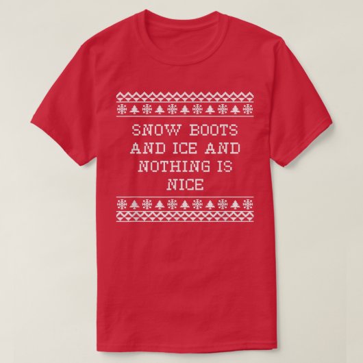 Sneeuwlaarzen en ijs en niets zijn mooie kerst R T-shirt (Design voorkant)