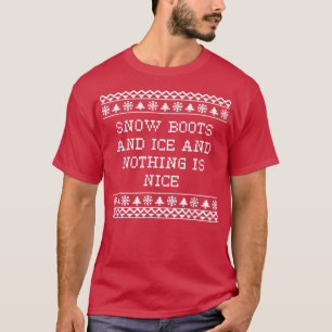 Sneeuwlaarzen en ijs en niets zijn mooie kerst R T-shirt