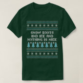 Sneeuwlaarzen en ijs en niets zijn mooie kerst R T-shirt (Design voorkant)