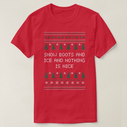 Sneeuwlaarzen en ijs en niets zijn mooie kerst R T-shirt (Design voorkant)
