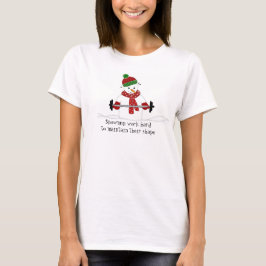 Sneeuwman met zinnen die gewichten heffen t-shirt