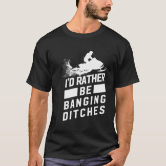 Sneeuwscooter Banging Ditches Sneeuwscooter T-shirt