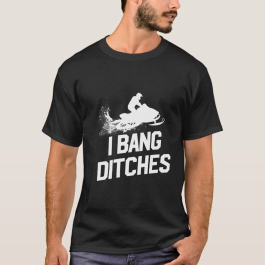 Sneeuwscooter I Bang Ditches Sneeuwscooter T-shirt (Voorkant)