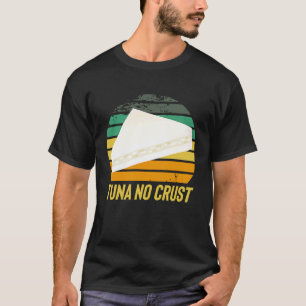 Snel Autocitaat Woedende Tonijn Geen Korst T-shirt