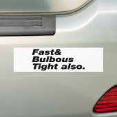 Snel & Bulbous Tight ook. Bumpersticker (Op auto)