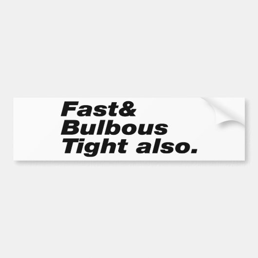 Snel & Bulbous Tight ook. Bumpersticker (Voorkant)