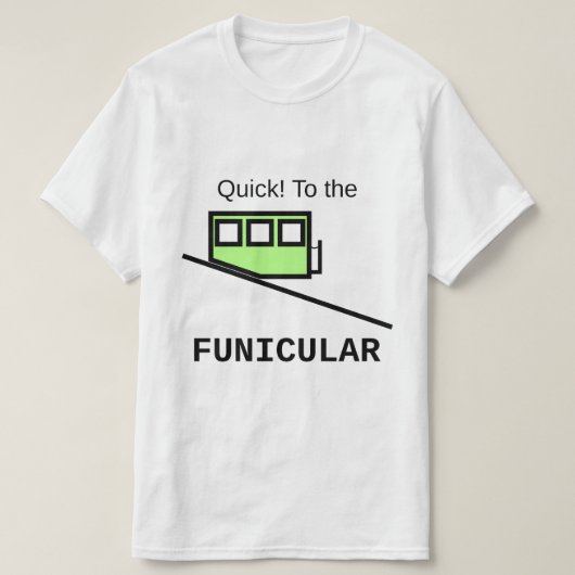Snel! Naar de funiculaire T-shirt (Design voorkant)