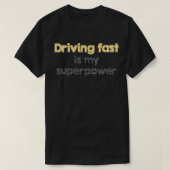 Snel rijden is mijn superkracht t-shirt (Design voorkant)