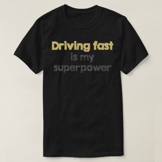 Snel rijden is mijn superkracht t-shirt (Design voorkant)