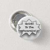 Snel! Voor de forensische wetenschap! Ronde Button 3,2 Cm (Voorkant /achterkant)