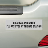 Snelheid. Ik geef je op het gasstation Bumpersticker (Op auto)