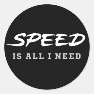 Snelheid is alles wat ik nodig heb ronde sticker