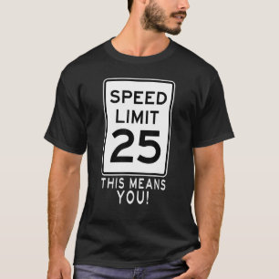 Snelheidslimiet 25 mph Dit betekent u! verkeersbor T-shirt