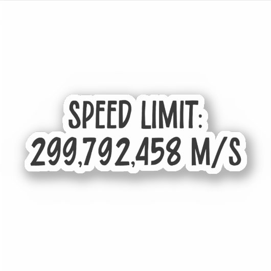 Snelheidslimiet: 299,792,458 m/s | Lichtsnelheid Sticker (Voorkant)