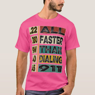 Sneller dan 911 bellen voor Pistool liefhebbers T-shirt