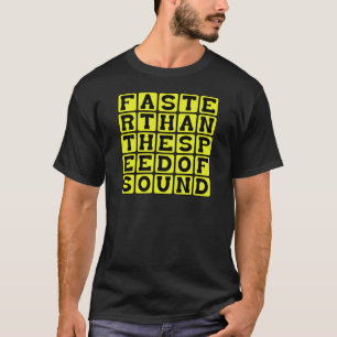 Sneller Dan De Snelheid Van Geluid T-shirt