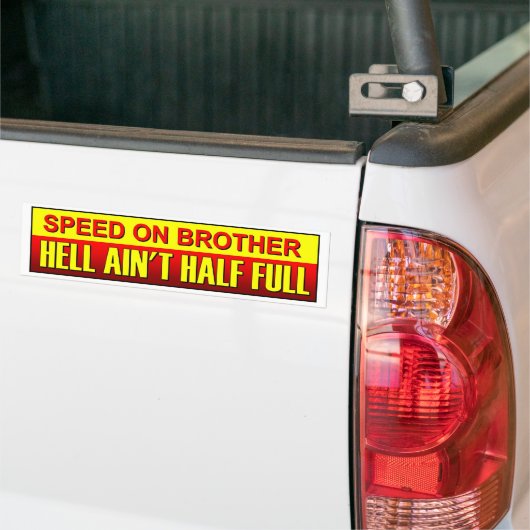 Sneller op broer, de hel is niet half vol. Snelhei Bumpersticker (Op Truck)