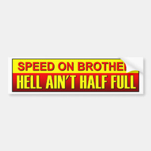 Sneller op broer, de hel is niet half vol. Snelhei Bumpersticker