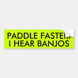 SNELLER PADDLE! I HEAR BANJOS BUMPERSTICKER