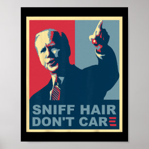 Sniff Hair Don#39; t Care Anti Joe Biden Meme Code Poster