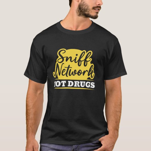 Sniff Networks IT Analist Cybersecurity Hacking HA T-shirt (Voorkant)