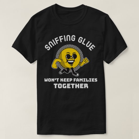 Sniffing Glue houdt geen families bij elkaar. T-shirt (Design voorkant)