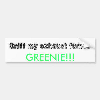 Snip mijn uitlaatgassen, GREENIE!! Bumpersticker