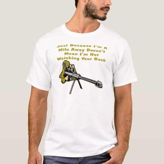 Sniper gewoon omdat ik een Mile Away ben, betekent T-shirt (Voorkant)