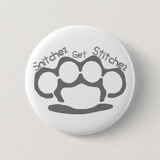 Snitchez Get Stitchez Button