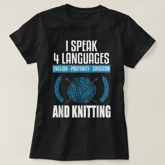Snitting Sarcastic Knitting Gezegde Funny Knitter T-shirt (Design voorkant)
