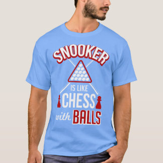 Snooker is als schaken met ballen t-shirt