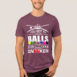 Snooker - (Je Moet de Ballen Hebben om Snooker te Tri-Blend Shirt