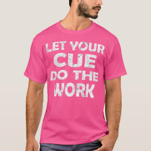 Snookerkleding voor mannen Laat je cue het werk do T-shirt