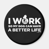 Snoopy - Ik werk zo dat mijn hond een beter leven Magneet (Voorkant)