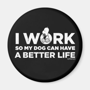 Snoopy - Ik werk zo dat mijn hond een beter leven  Magneet