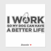 Snoopy - Ik werk zo dat mijn hond een beter leven Sticker (Vel)