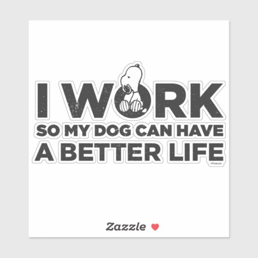 Snoopy - Ik werk zo dat mijn hond een beter leven Sticker (Vel)