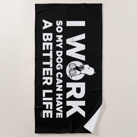 Snoopy - Ik werk zo dat mijn hond een beter leven  Strandlaken (Voorkant)